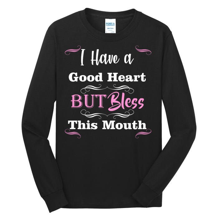 I Have A Good Heart But Bless This Mouth1 Tall Long Sleeve T-Shirt