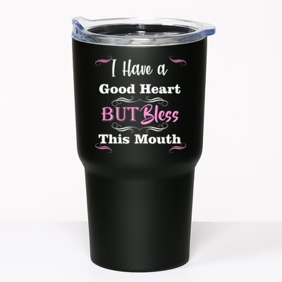 I Have A Good Heart But Bless This Mouth1 Tumbler