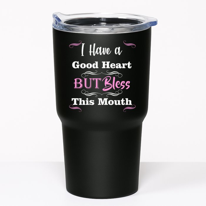 I Have A Good Heart But Bless This Mouth1 Tumbler