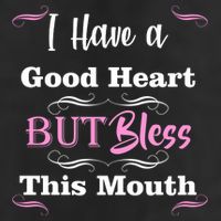 I Have A Good Heart But Bless This Mouth1 Tumbler