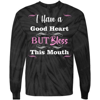 I Have A Good Heart But Bless This Mouth1 Tie-Dye Long Sleeve Shirt