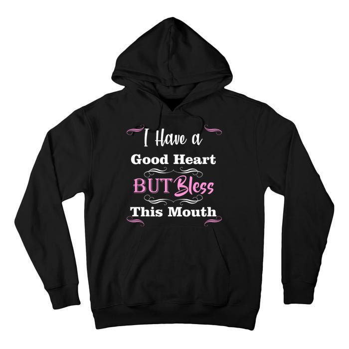 I Have A Good Heart But Bless This Mouth1 Tall Hoodie