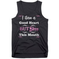 I Have A Good Heart But Bless This Mouth1 Tank Top