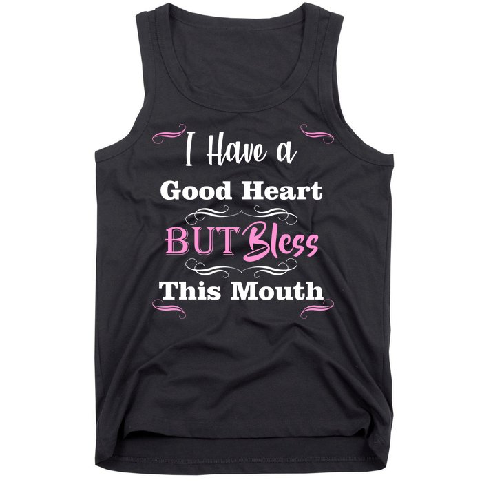 I Have A Good Heart But Bless This Mouth1 Tank Top