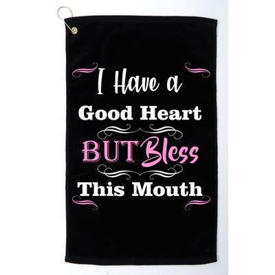 I Have A Good Heart But Bless This Mouth1 Golf Towel
