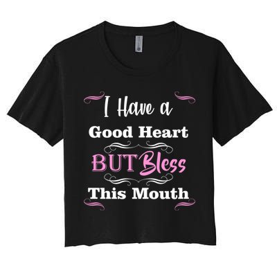 I Have A Good Heart But Bless This Mouth1 Crop Top