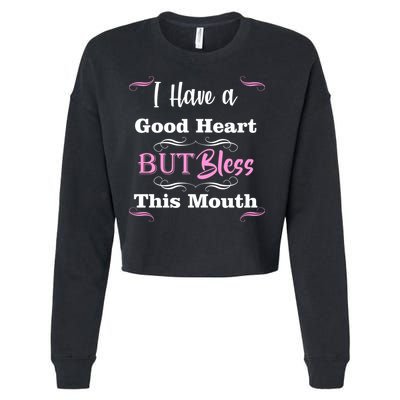 I Have A Good Heart But Bless This Mouth1 Cropped Pullover Crew