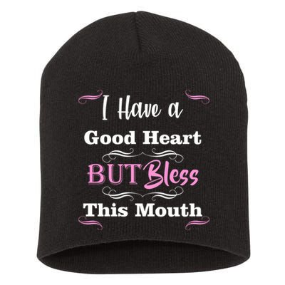 I Have A Good Heart But Bless This Mouth1 Short Acrylic Beanie