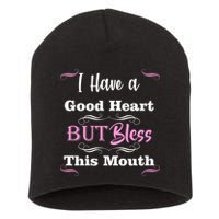 I Have A Good Heart But Bless This Mouth1 Short Acrylic Beanie