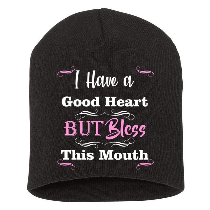 I Have A Good Heart But Bless This Mouth1 Short Acrylic Beanie