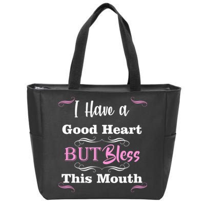 I Have A Good Heart But Bless This Mouth1 Zip Tote Bag