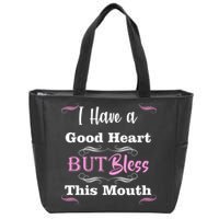 I Have A Good Heart But Bless This Mouth1 Zip Tote Bag