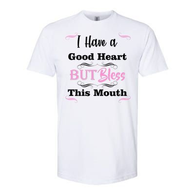 I Have A Good Heart But Bless This Mouth1 Softstyle CVC T-Shirt