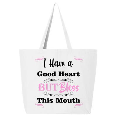 I Have A Good Heart But Bless This Mouth1 25L Jumbo Tote