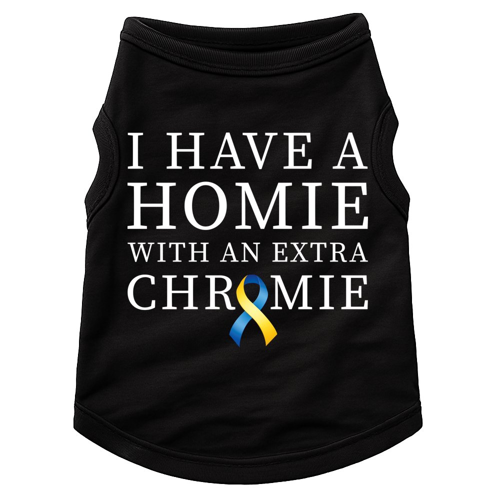 I Have A Homie With An Extra Chromie Doggie Tank