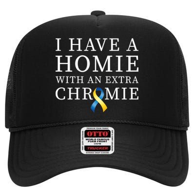 I Have A Homie With An Extra Chromie High Crown Mesh Back Trucker Hat