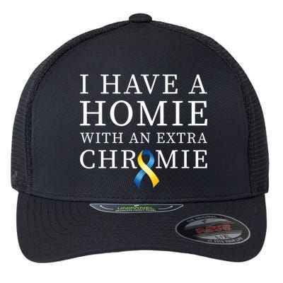 I Have A Homie With An Extra Chromie Flexfit Unipanel Trucker Cap