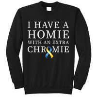 I Have A Homie With An Extra Chromie Sweatshirt