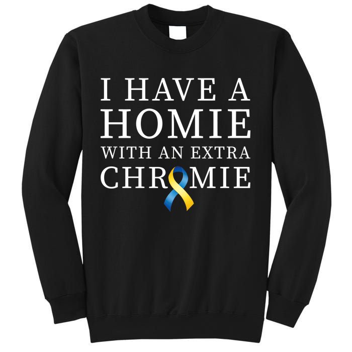 I Have A Homie With An Extra Chromie Sweatshirt