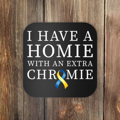 I Have A Homie With An Extra Chromie Coaster