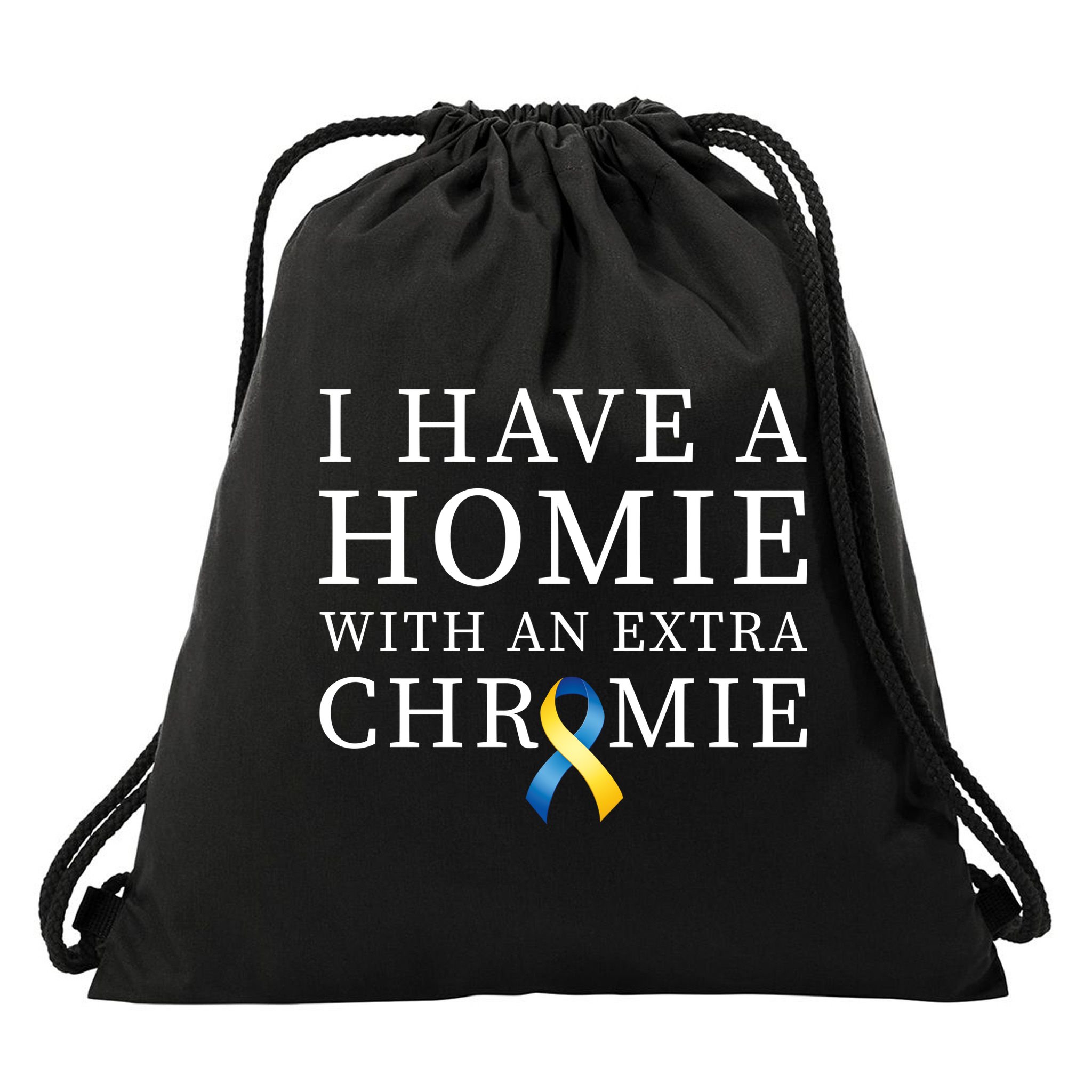 I Have A Homie With An Extra Chromie Drawstring Bag