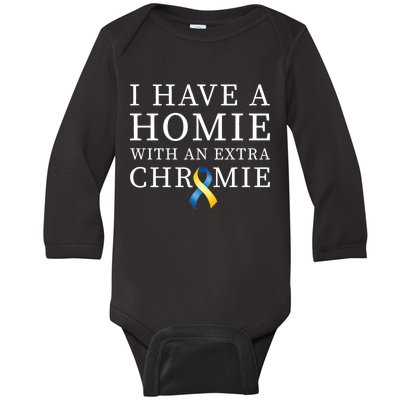 I Have A Homie With An Extra Chromie Baby Long Sleeve Bodysuit