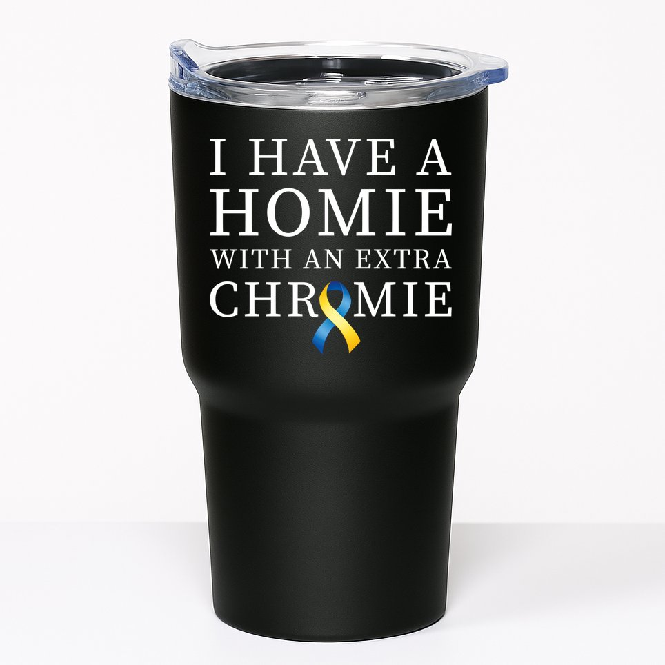 I Have A Homie With An Extra Chromie Tumbler