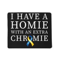 I Have A Homie With An Extra Chromie Mousepad