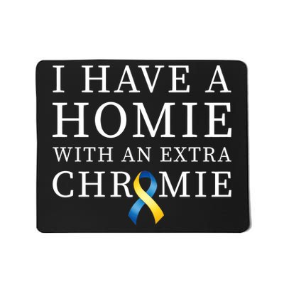 I Have A Homie With An Extra Chromie Mousepad