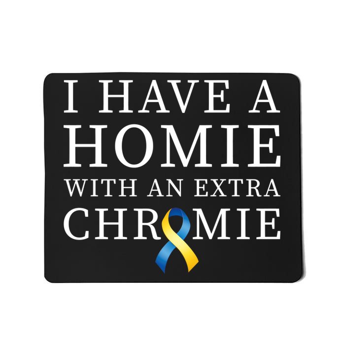 I Have A Homie With An Extra Chromie Mousepad