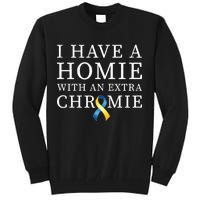 I Have A Homie With An Extra Chromie Tall Sweatshirt