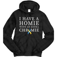 I Have A Homie With An Extra Chromie Tie Dye Hoodie