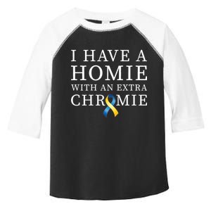 I Have A Homie With An Extra Chromie Toddler Fine Jersey T-Shirt