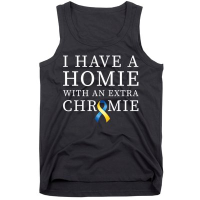 I Have A Homie With An Extra Chromie Tank Top