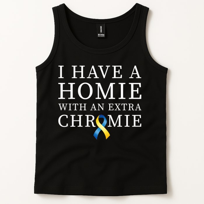 I Have A Homie With An Extra Chromie Tank Top