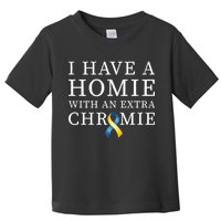 I Have A Homie With An Extra Chromie Toddler T-Shirt