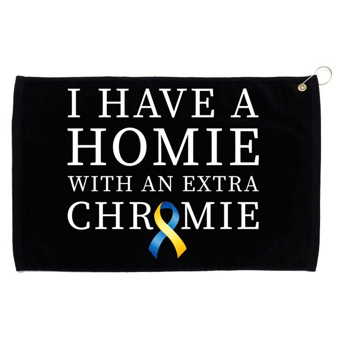 I Have A Homie With An Extra Chromie Grommeted Golf Towel