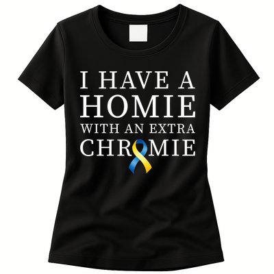 I Have A Homie With An Extra Chromie Womens T-Shirt