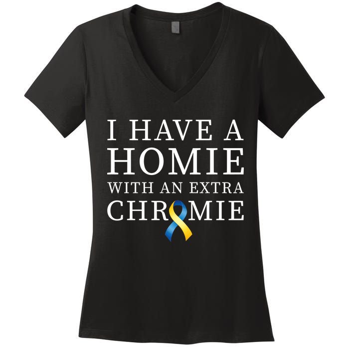 I Have A Homie With An Extra Chromie Women's V-Neck T-Shirt