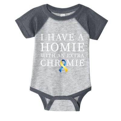 I Have A Homie With An Extra Chromie Infant Baby Jersey Bodysuit