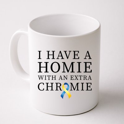 I Have A Homie With An Extra Chromie Coffee Mug