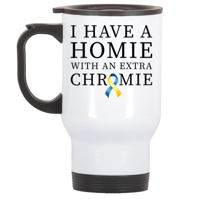 I Have A Homie With An Extra Chromie Stainless Steel Travel Mug