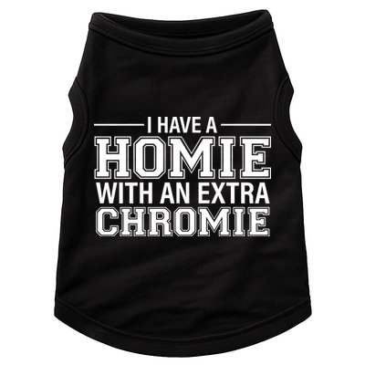 I Have A Homie With An Extra Chromie Down Syndrome Doggie Tank