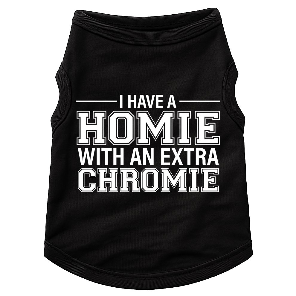 I Have A Homie With An Extra Chromie Down Syndrome Doggie Tank