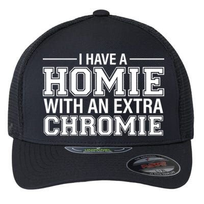 I Have A Homie With An Extra Chromie Down Syndrome Flexfit Unipanel Trucker Cap