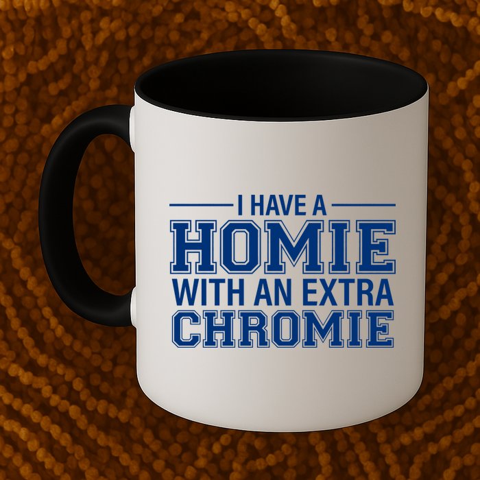 I Have A Homie With An Extra Chromie Down Syndrome Mug