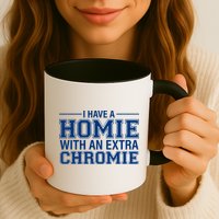 I Have A Homie With An Extra Chromie Down Syndrome Mug