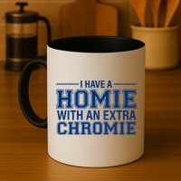 I Have A Homie With An Extra Chromie Down Syndrome Mug
