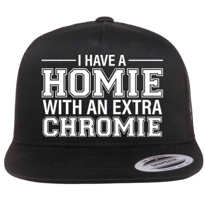 I Have A Homie With An Extra Chromie Down Syndrome Flatbill Hat