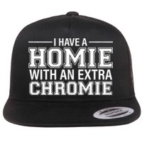 I Have A Homie With An Extra Chromie Down Syndrome Flat Bill Trucker Hat